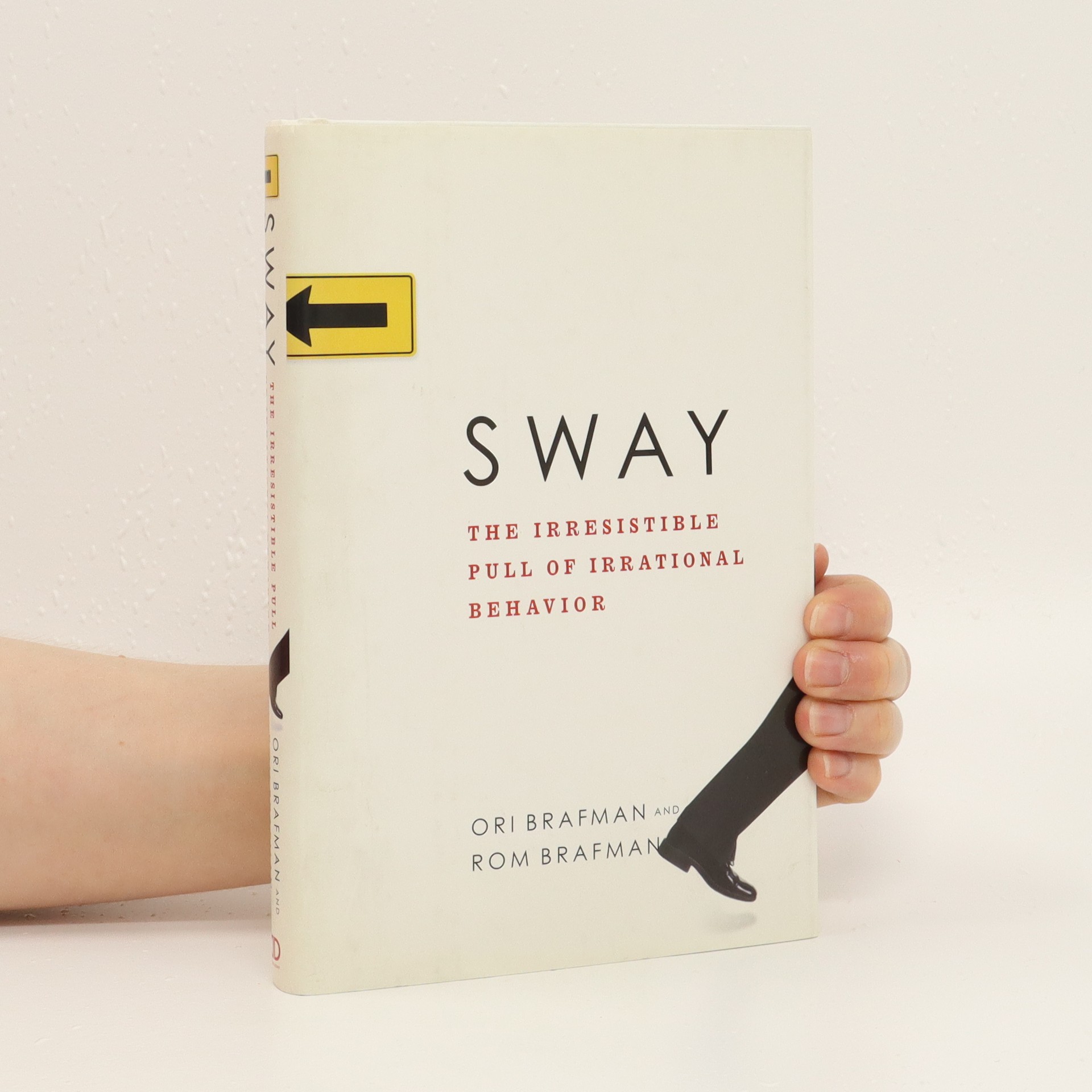 Sway the irresistible pull of irrational behavior Brafman, Ori knihobot.cz